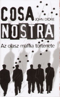 John Dickie: Cosa Nostra – Az olasz maffia története 